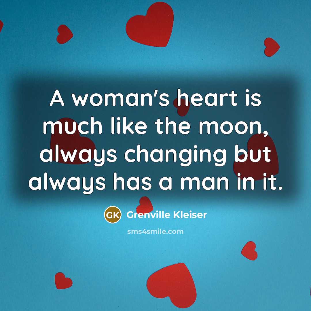 “A woman's heart is much like the moon, always changing…” quote by Grenville Kleiser