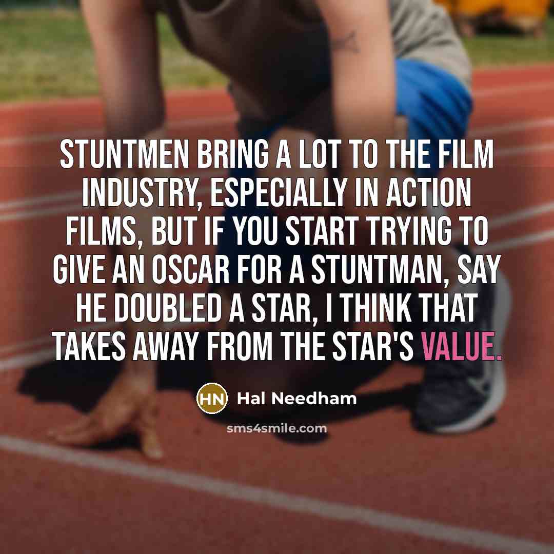 “Stuntmen bring a lot to the film industry, especially in…” quote by Hal Needham