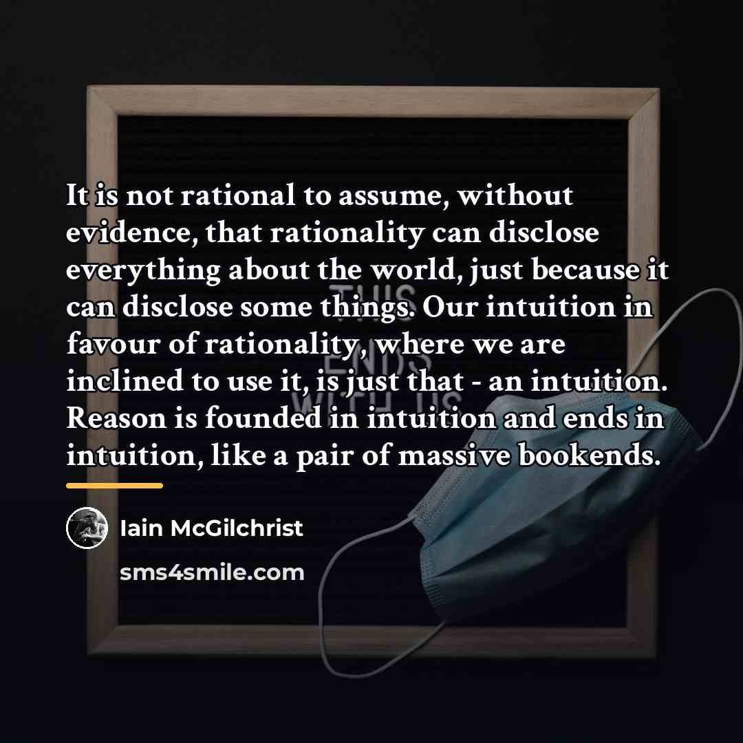 “It is not rational to assume, without evidence, that rationality…” quote by Iain McGilchrist