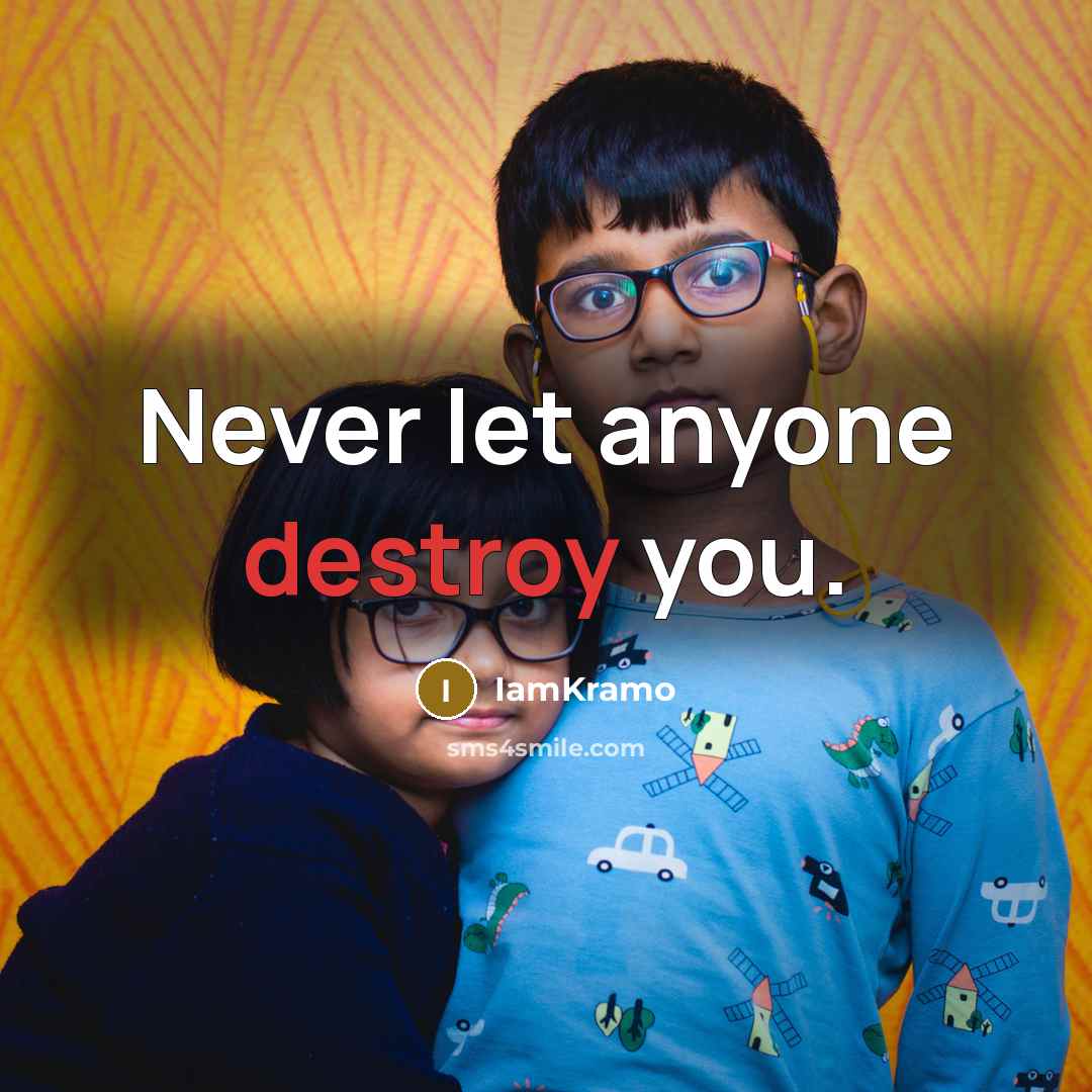 “Never let anyone destroy you.…” quote by IamKramo