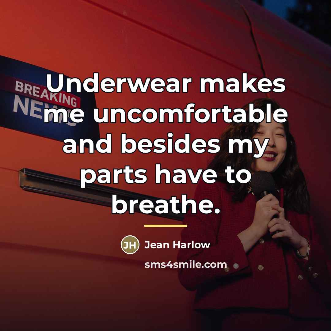 “Underwear makes me uncomfortable and besides my parts have to…” quote by Jean Harlow