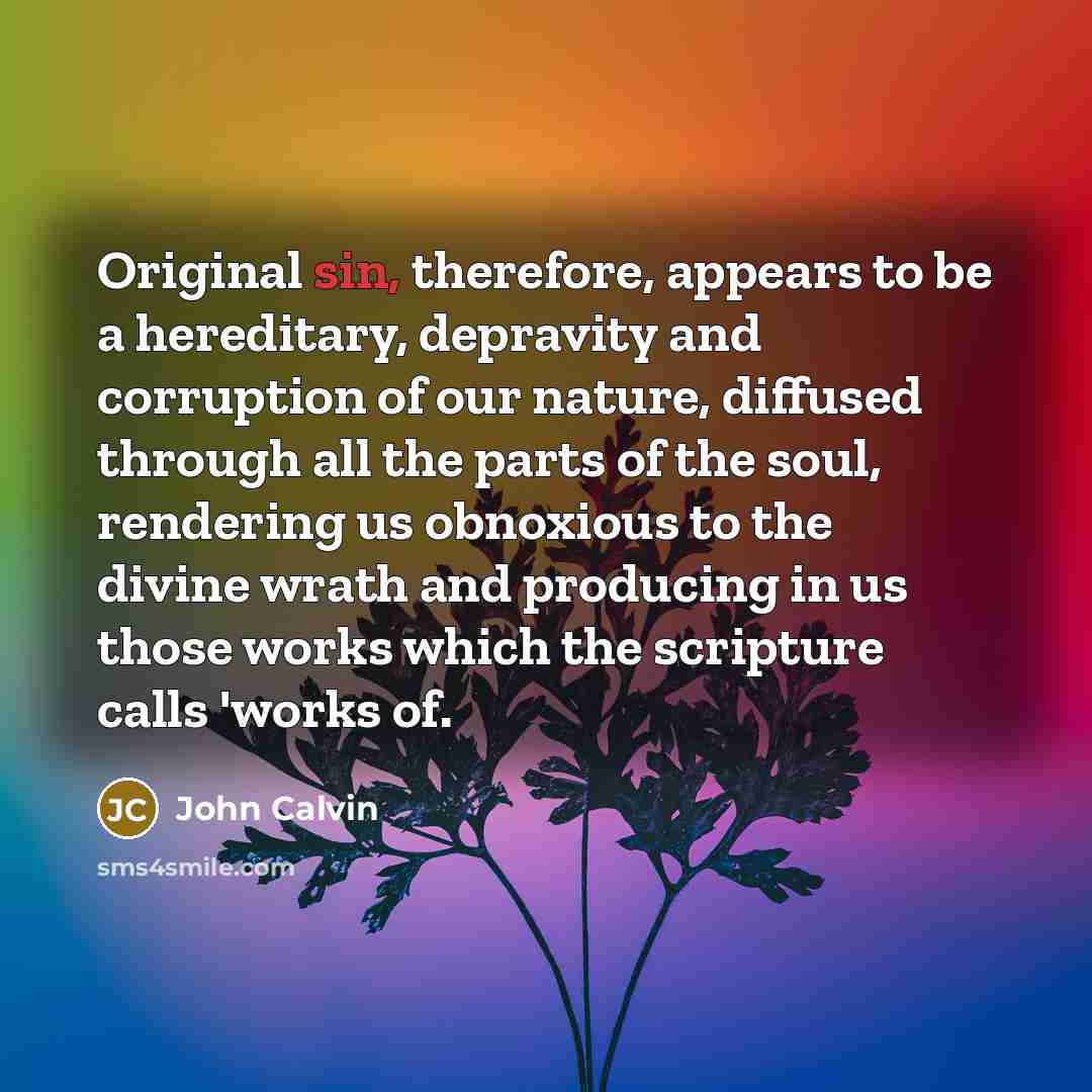 “Original sin, therefore, appears to be a hereditary, depravity and…” quote by John Calvin