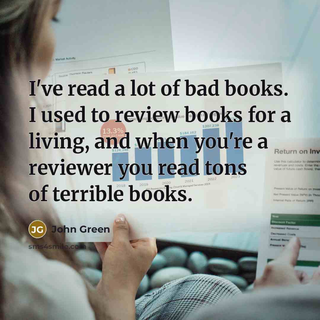 “I've read a lot of bad books. I used to…” quote by John Green