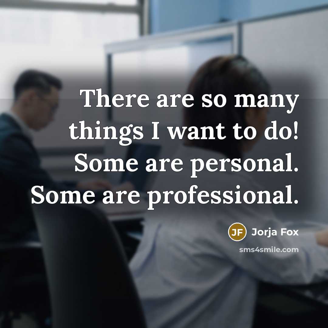 “There are so many things I want to do! Some…” quote by Jorja Fox