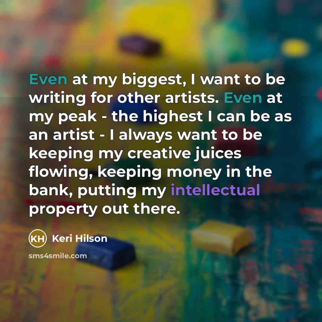 “Even at my biggest, I want to be writing for…” quote by Keri Hilson