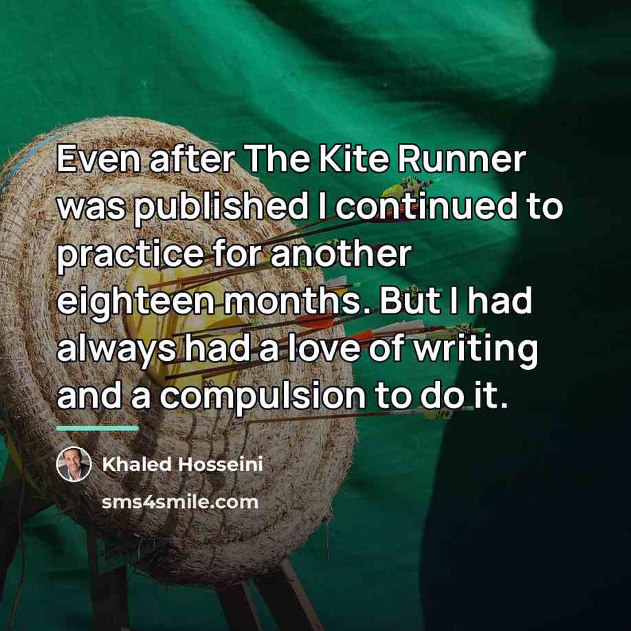 “Even after The Kite Runner was published I continued to…” quote by Khaled Hosseini