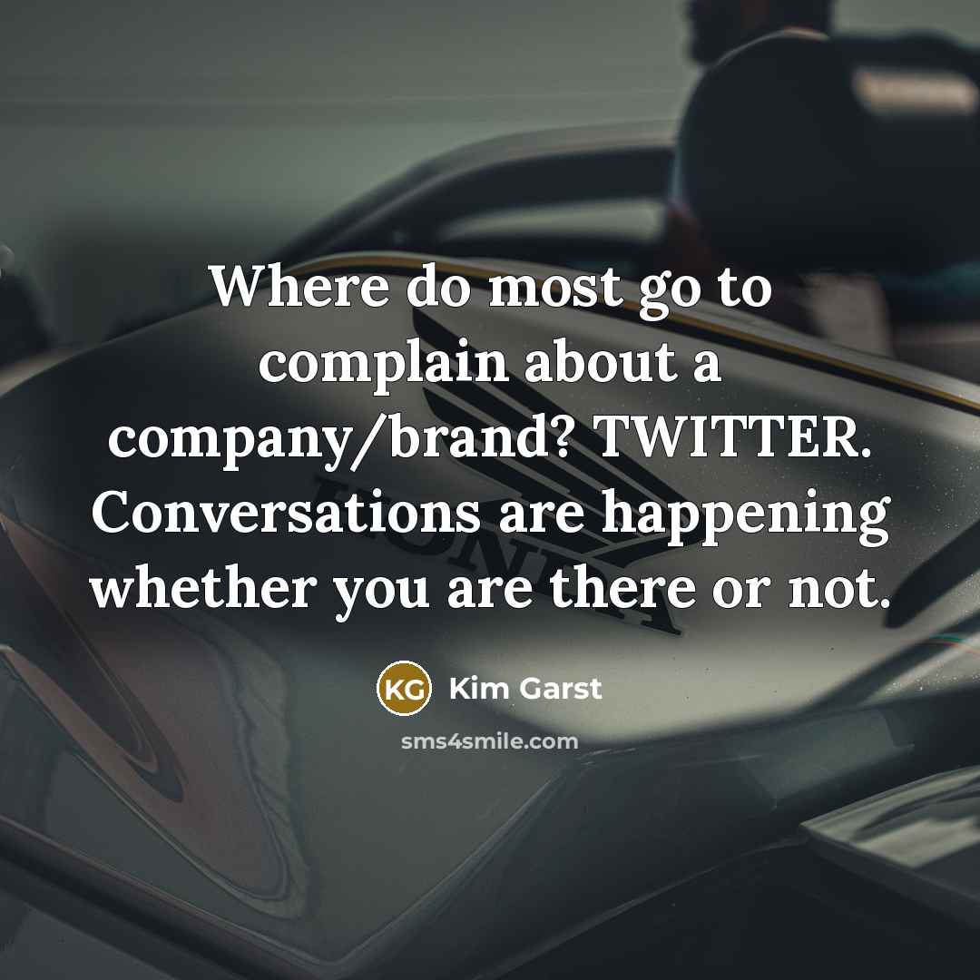 “Where do most go to complain about a company/brand? TWITTER.…” quote by Kim Garst