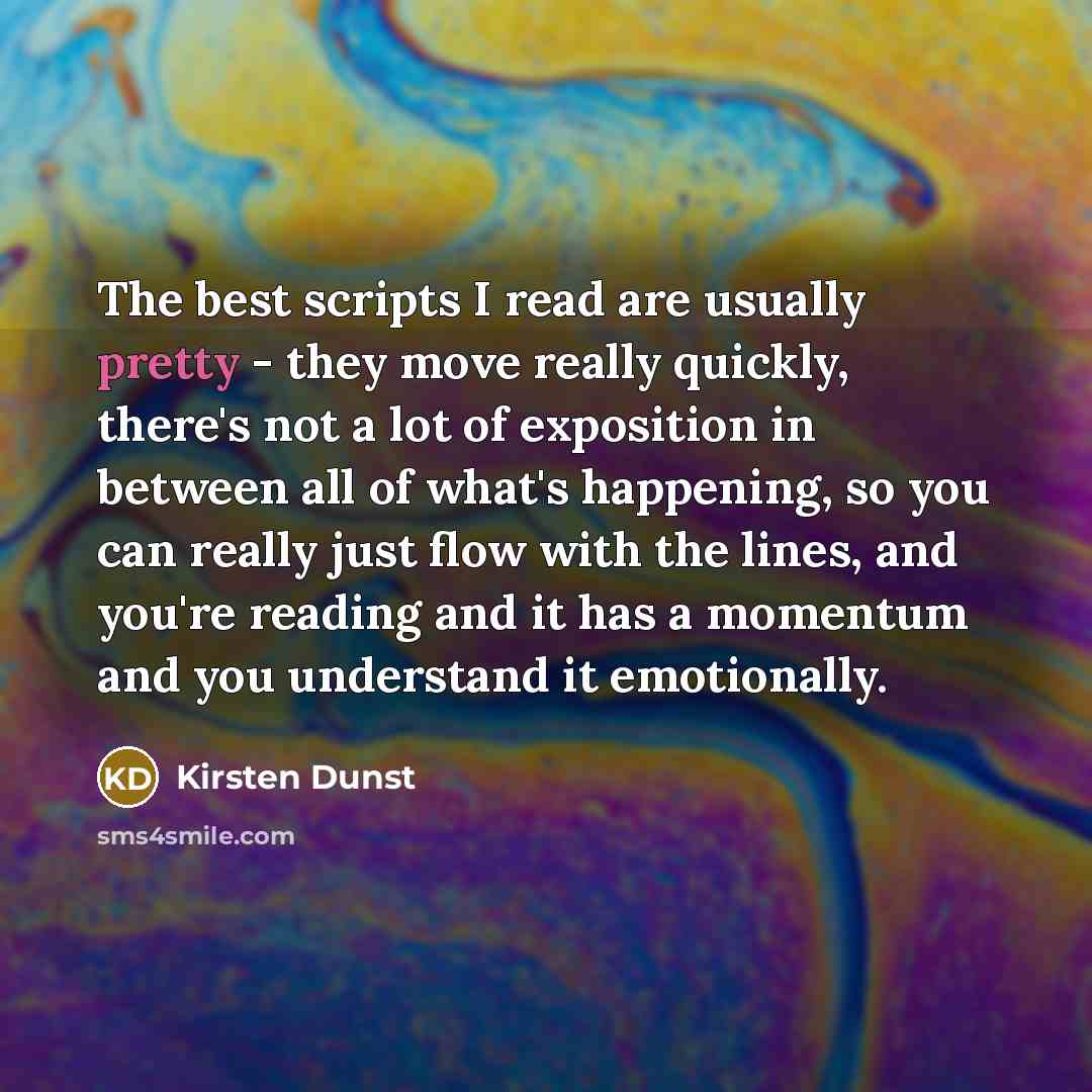“The best scripts I read are usually pretty - they…” quote by Kirsten Dunst