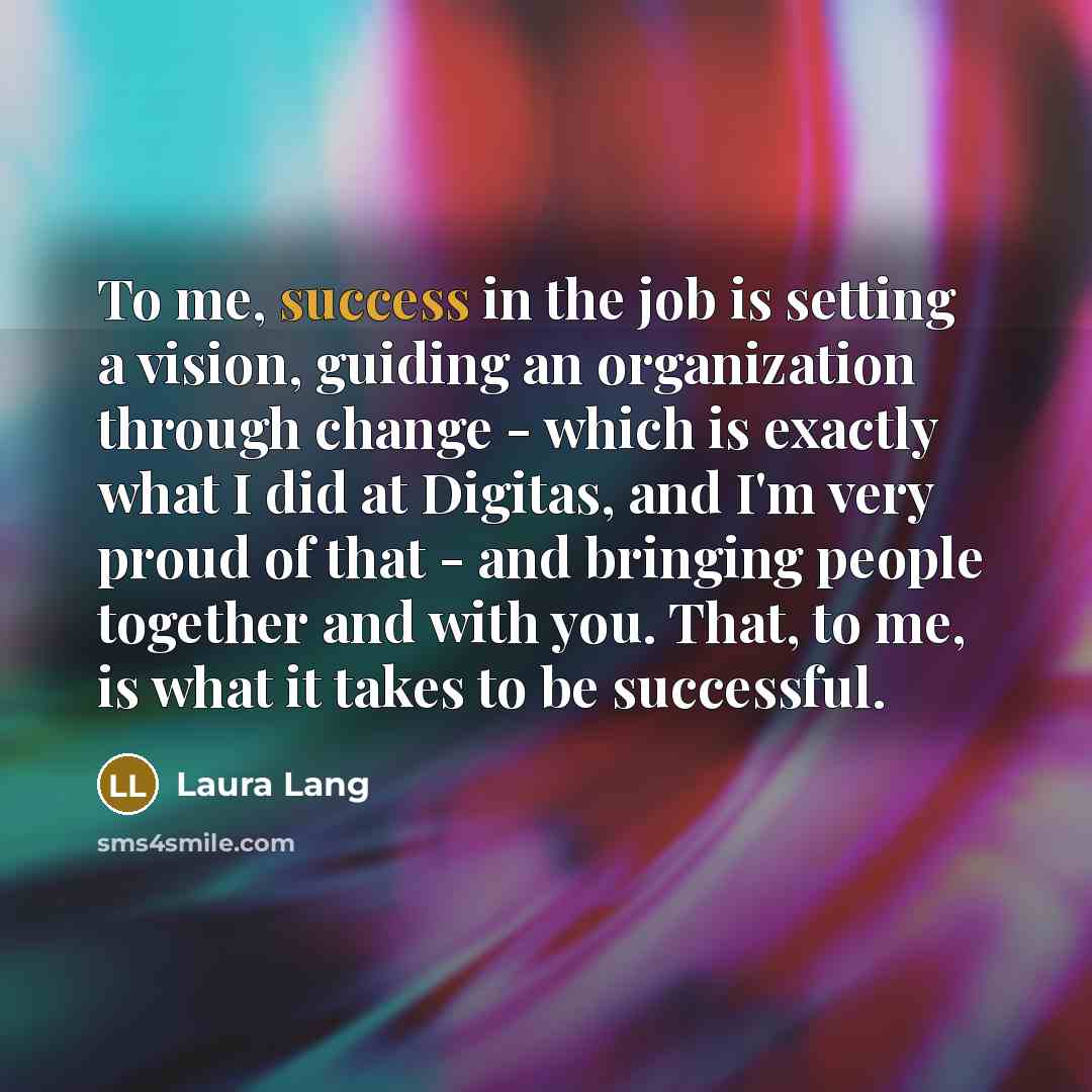 “To me, success in the job is setting a vision,…” quote by Laura Lang