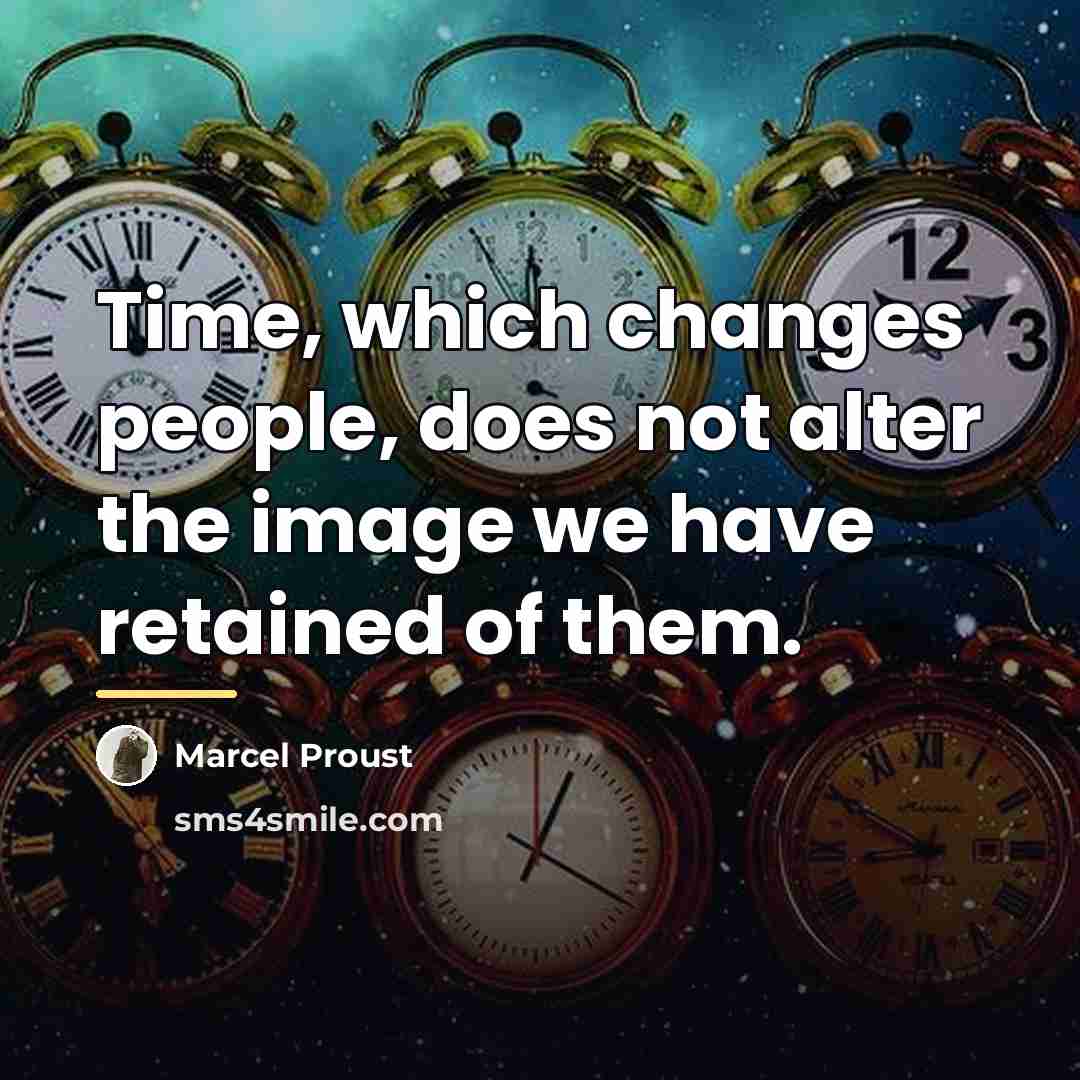 “Time, which changes people, does not alter the image we…” quote by Marcel Proust