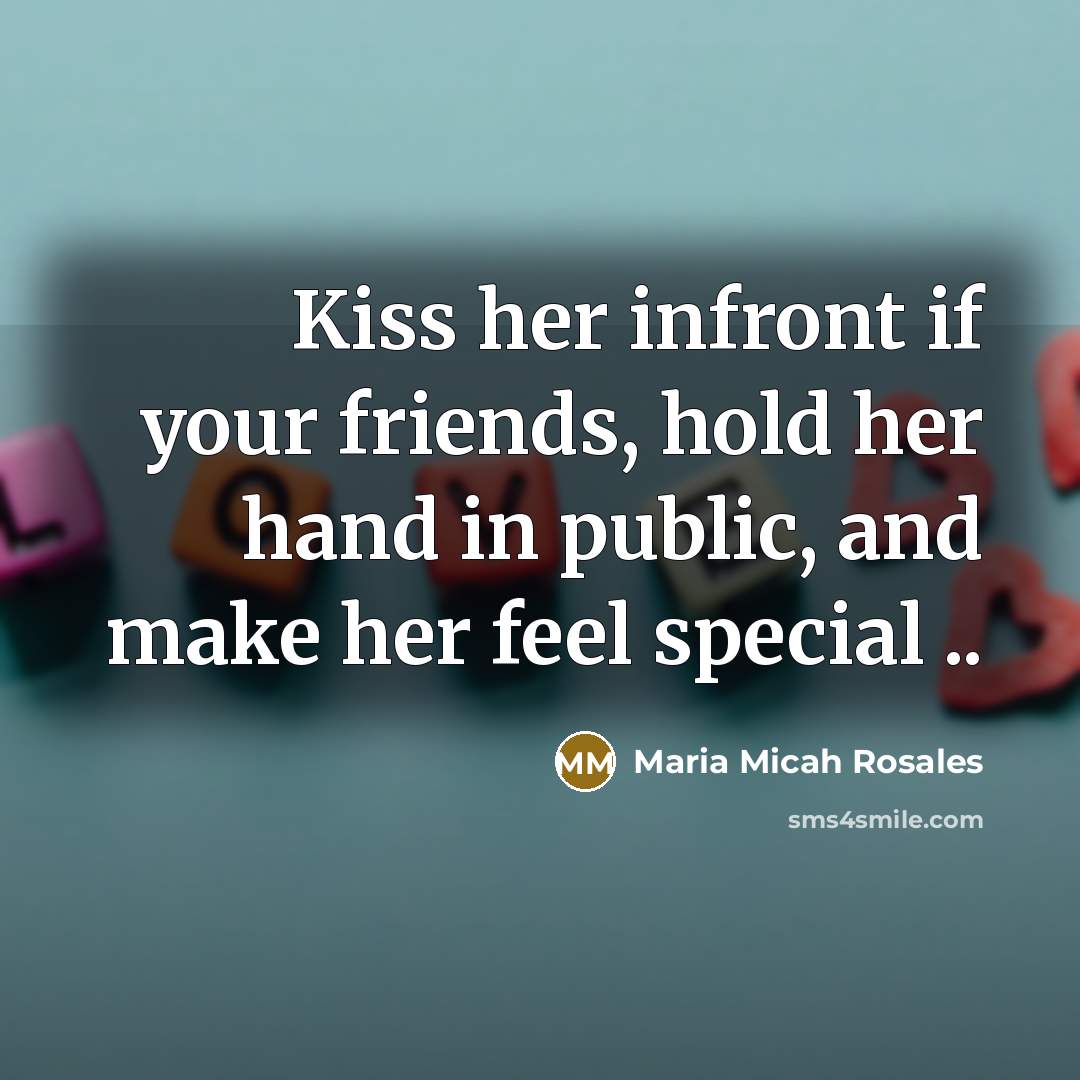 “Kiss her infront if your friends, hold her hand in…” quote by Maria Micah Rosales