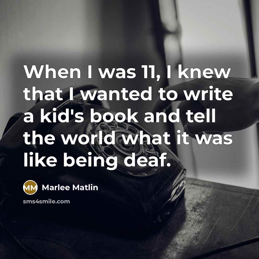 “When I was 11, I knew that I wanted to…” quote by Marlee Matlin