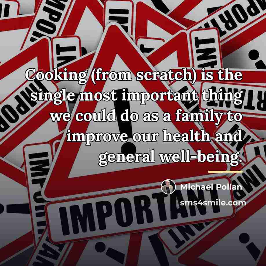 “Cooking (from scratch) is the single most important thing we…” quote by Michael Pollan