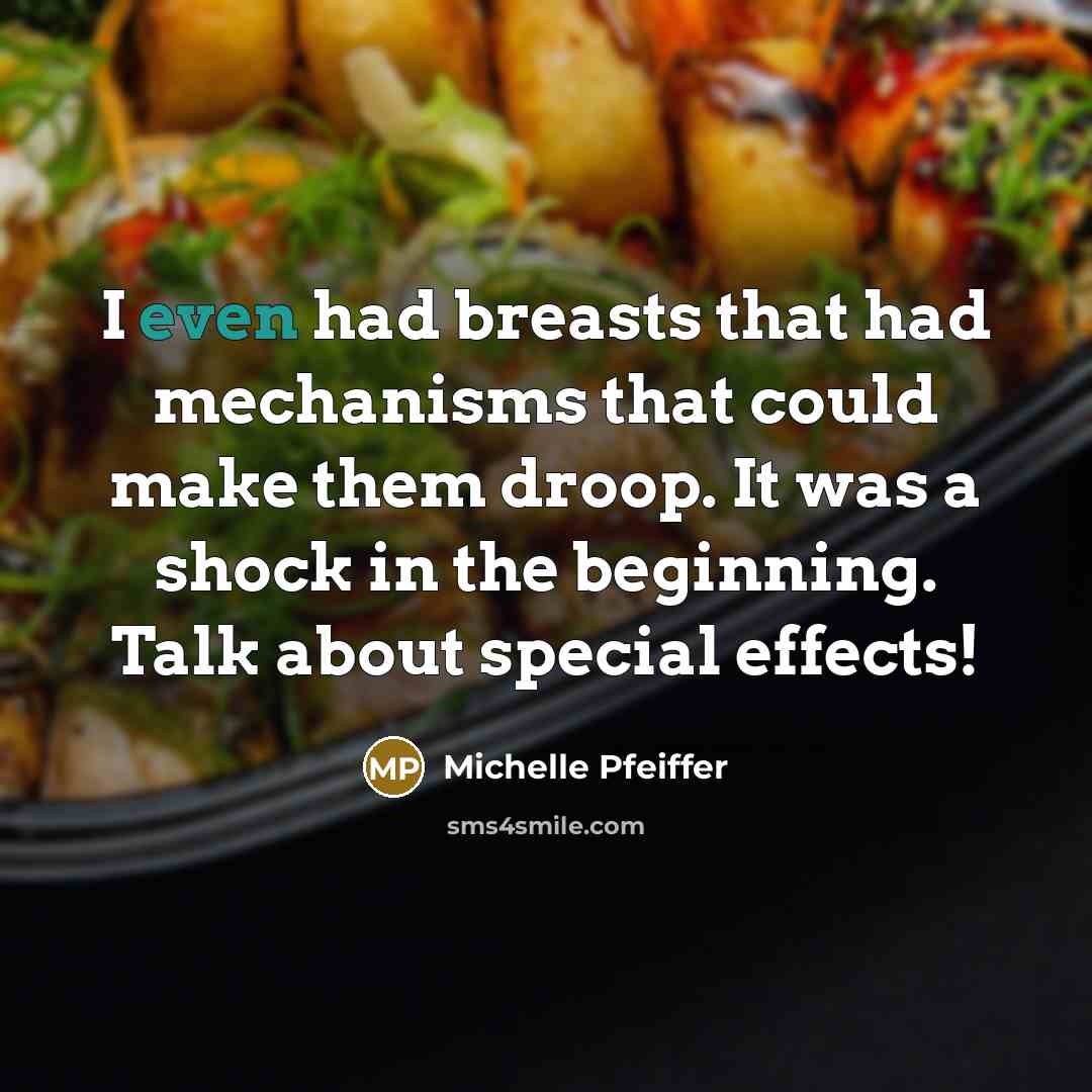 “I even had breasts that had mechanisms that could make…” quote by Michelle Pfeiffer