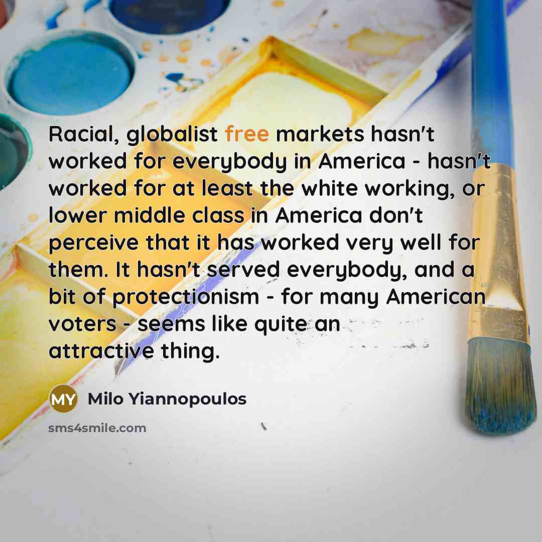 “Racial, globalist free markets hasn't worked for everybody in America…” quote by Milo Yiannopoulos