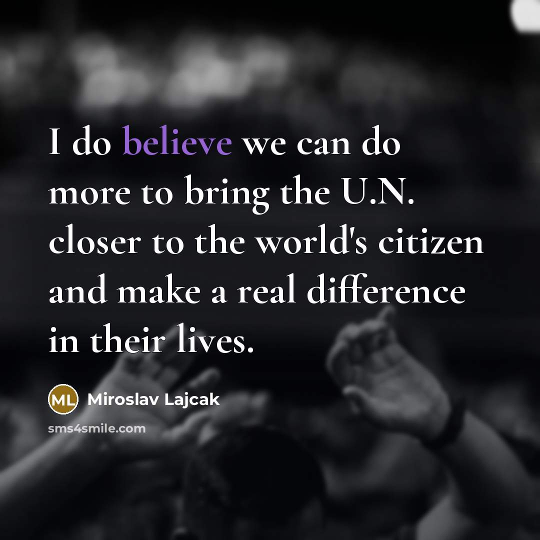 “I do believe we can do more to bring the…” quote by Miroslav Lajcak