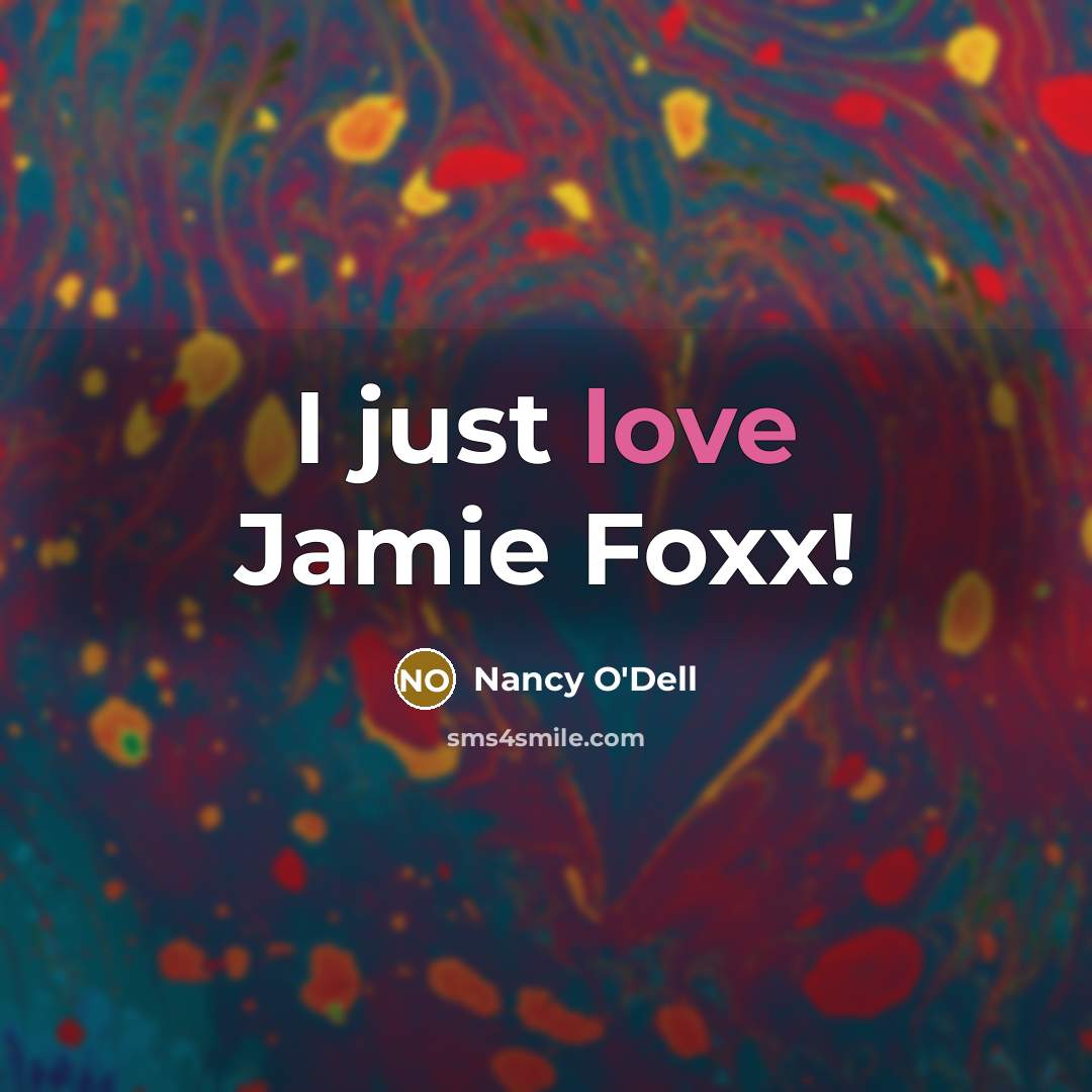 “I just love Jamie Foxx!…” quote by Nancy O'Dell