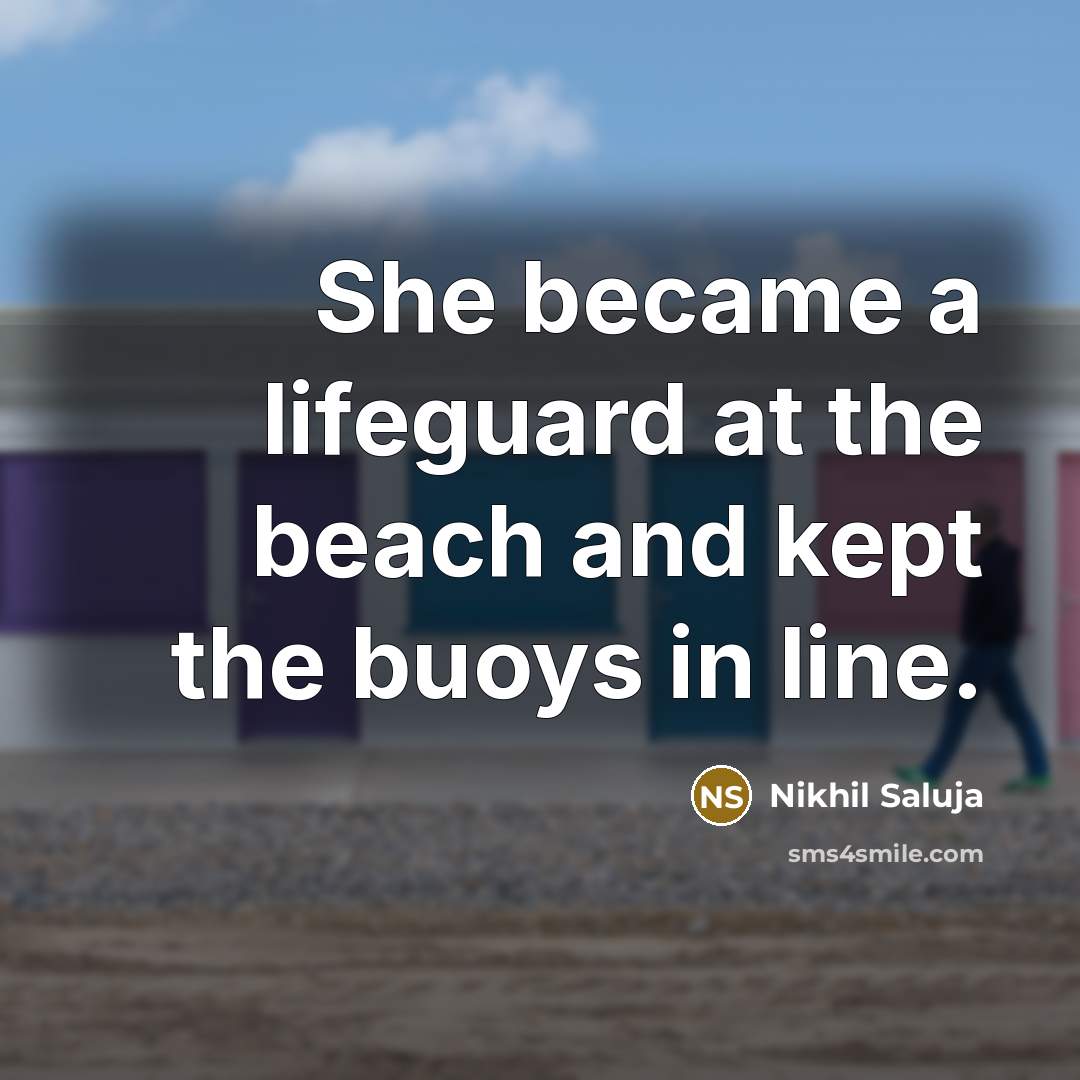 “She became a lifeguard at the beach and kept the…” quote by Nikhil Saluja