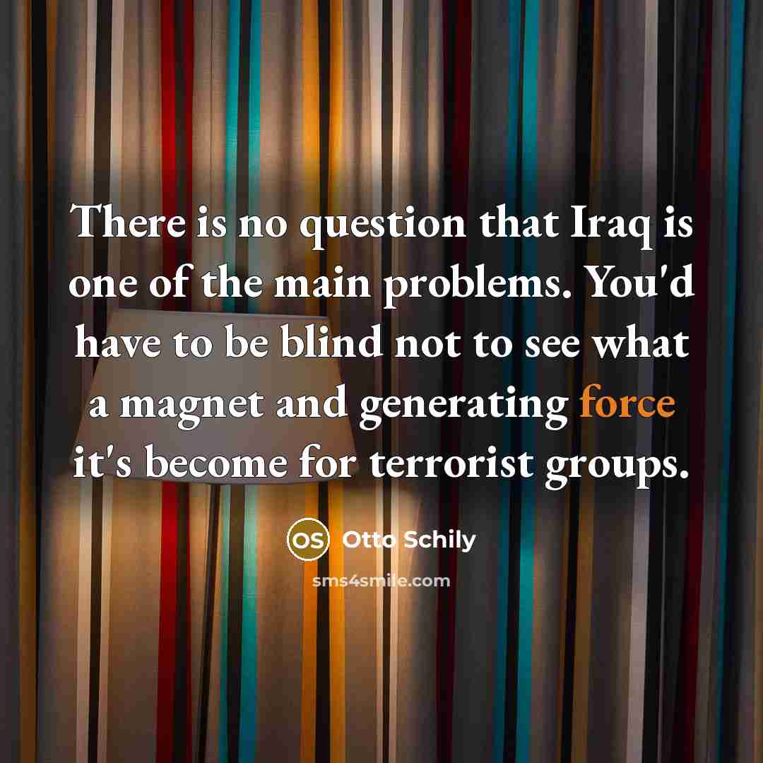 “There is no question that Iraq is one of the…” quote by Otto Schily