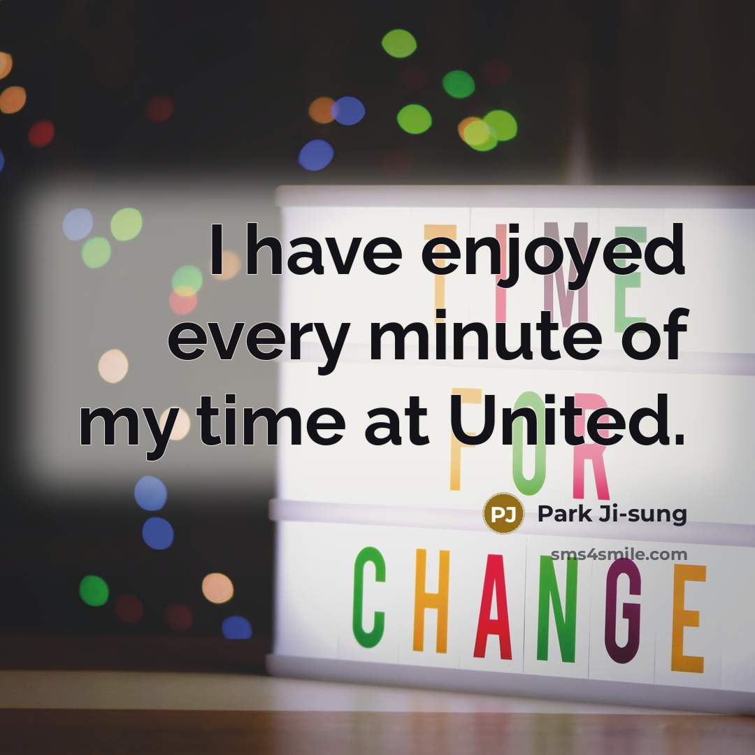 “I have enjoyed every minute of my time at United.…” quote by Park Ji-sung