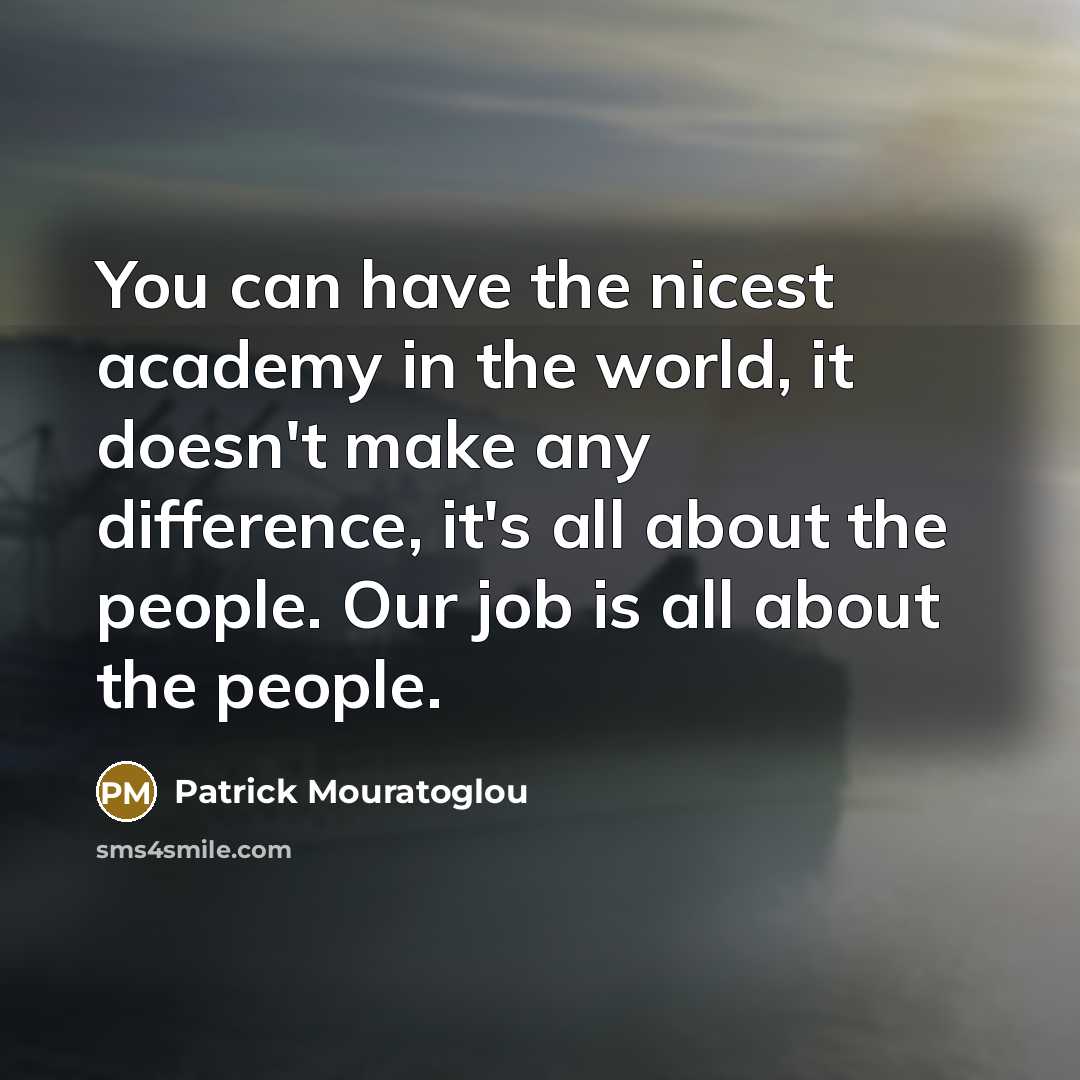 “You can have the nicest academy in the world, it…” quote by Patrick Mouratoglou