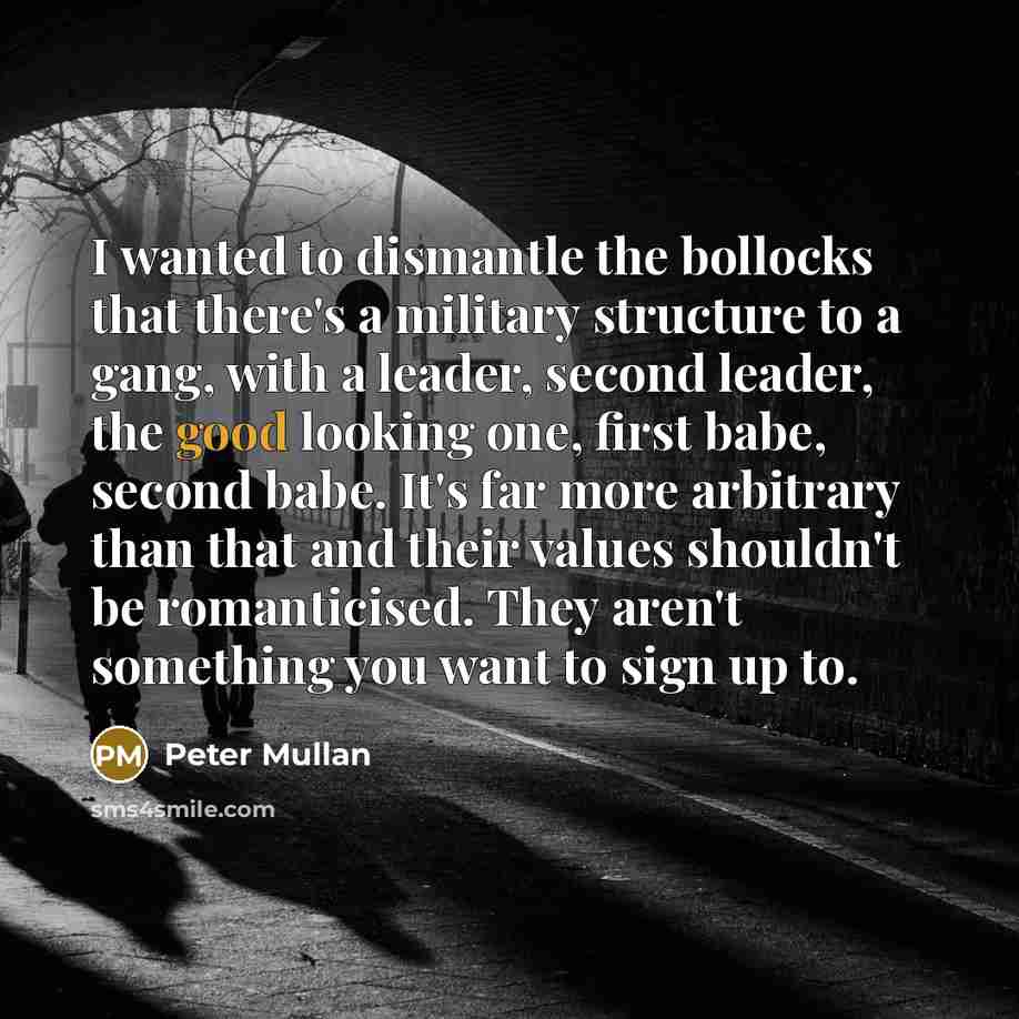 “I wanted to dismantle the bollocks that there's a military…” quote by Peter Mullan