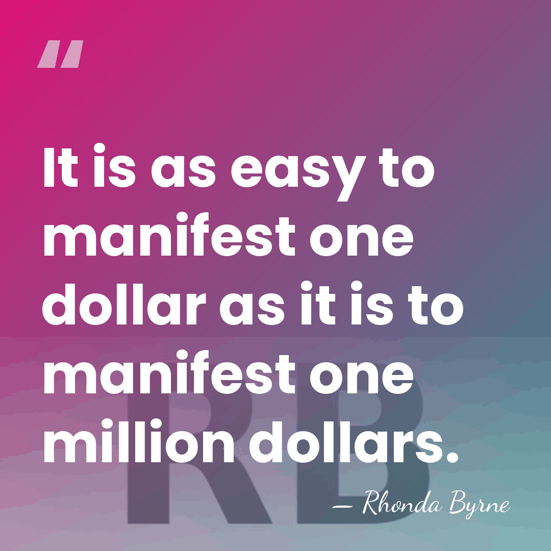 It is as easy to manifest one dollar as it is to&hellip; - Rhonda Byrne