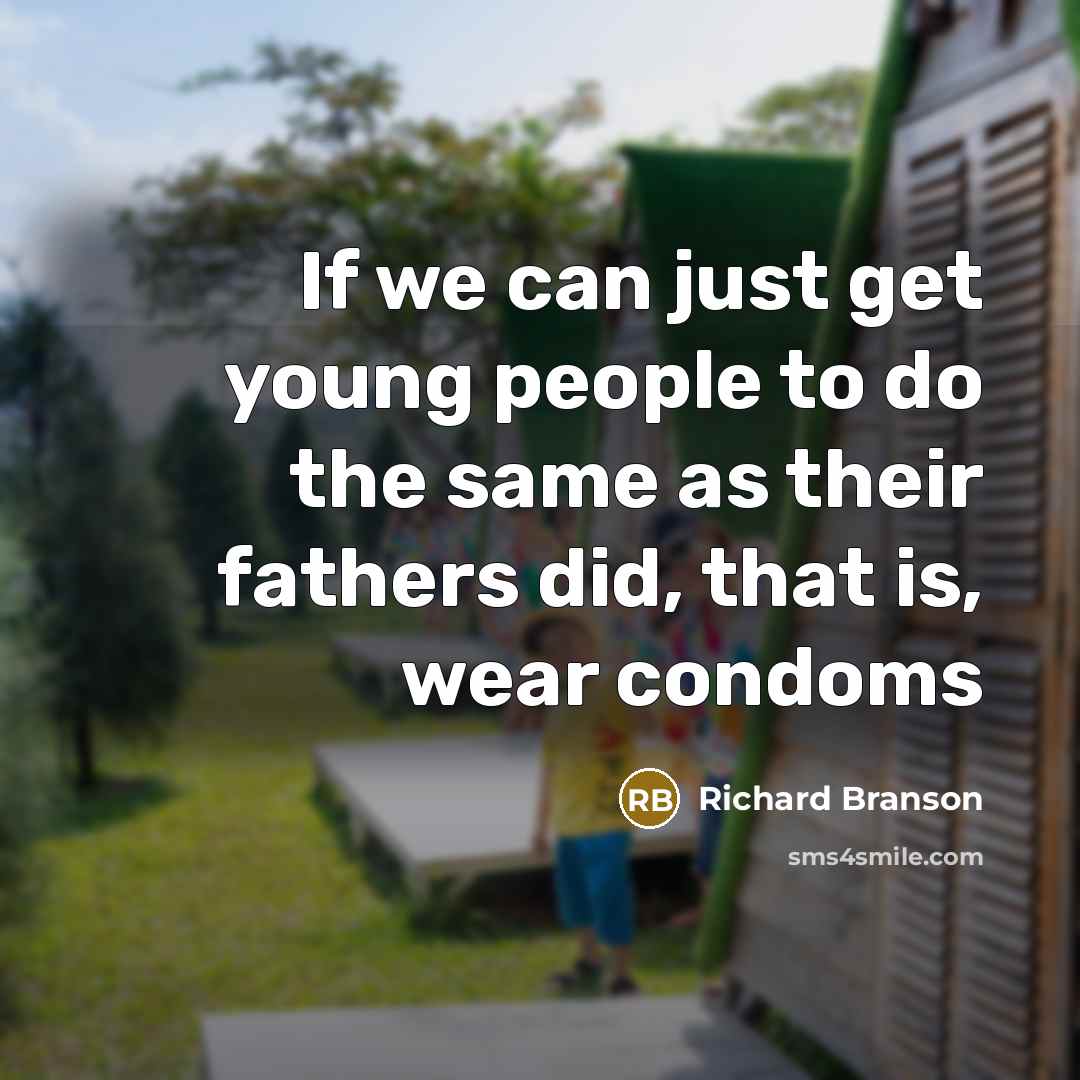 “If we can just get young people to do the…” quote by Richard Branson