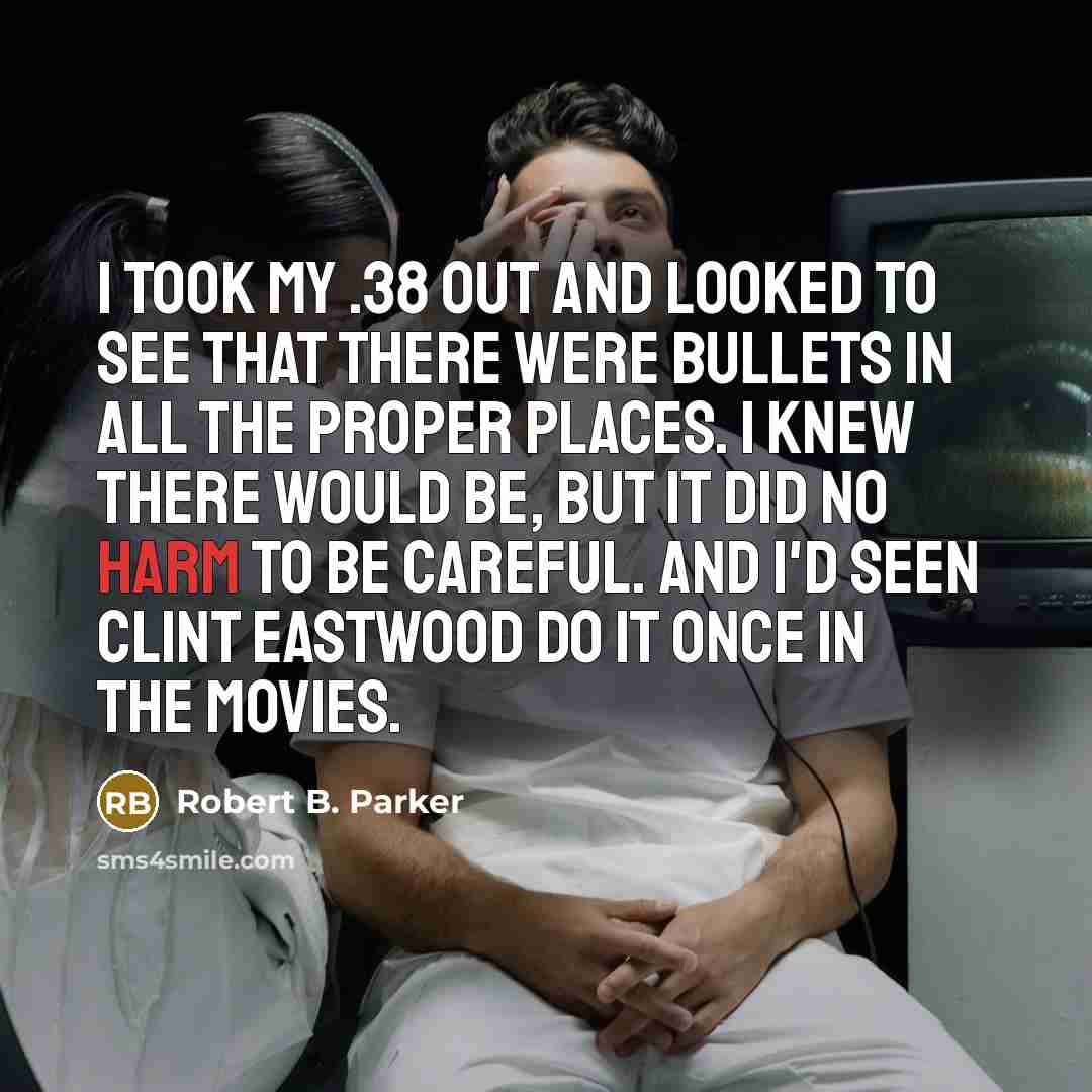 “I took my .38 out and looked to see that…” quote by Robert B. Parker