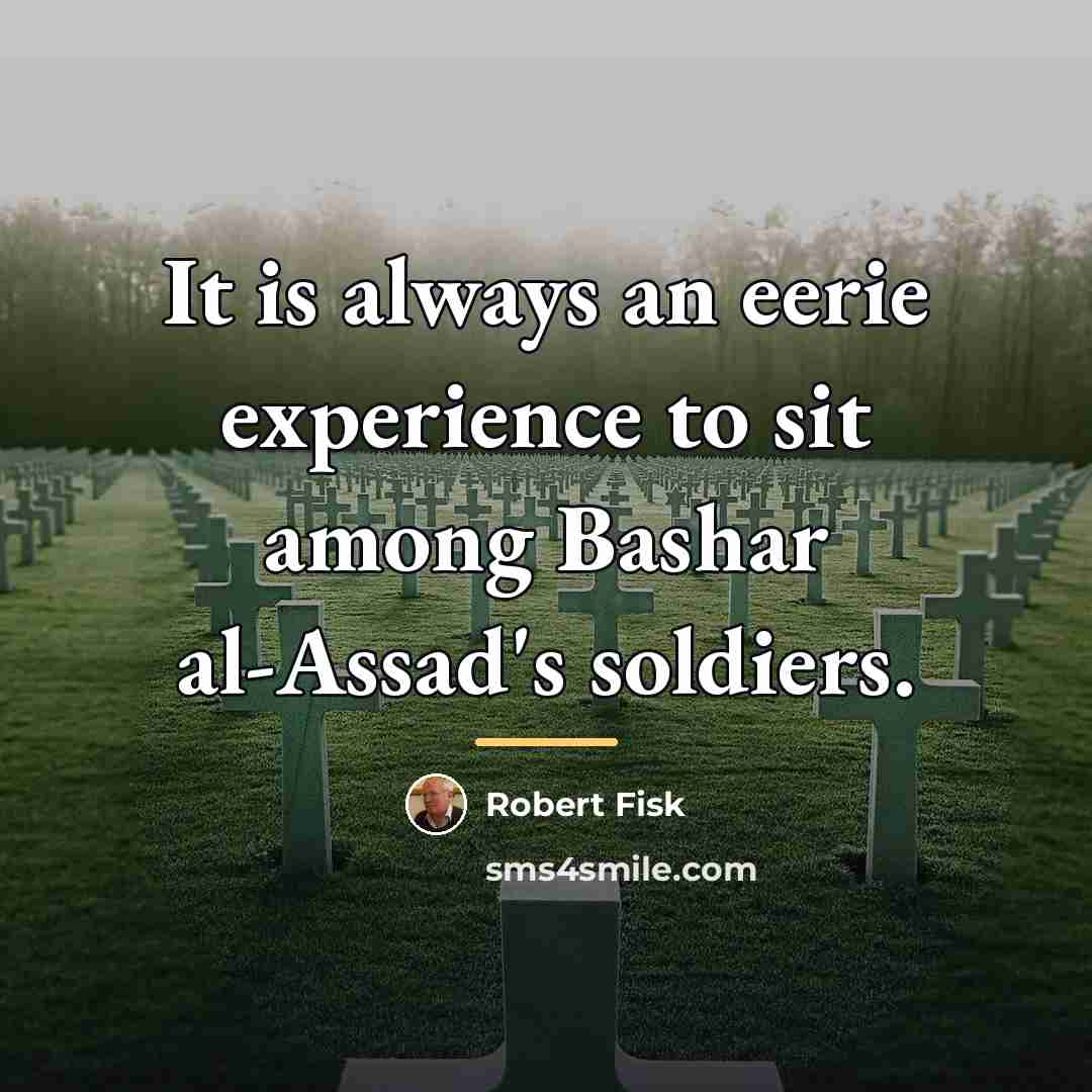 “It is always an eerie experience to sit among Bashar…” quote by Robert Fisk