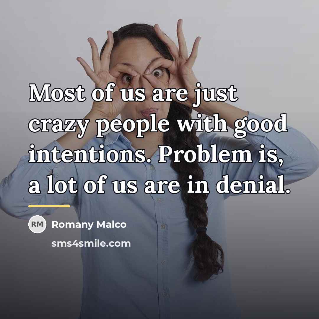 “Most of us are just crazy people with good intentions.…” quote by Romany Malco