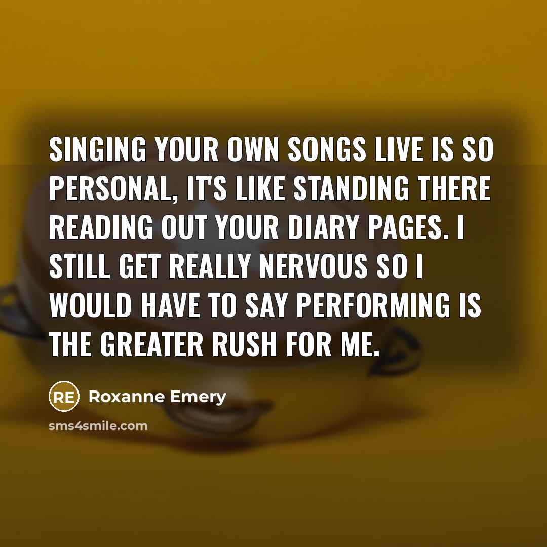 “Singing your own songs live is so personal, it's like…” quote by Roxanne Emery