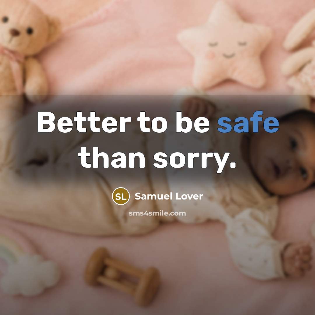 “Better to be safe than sorry.…” quote by Samuel Lover