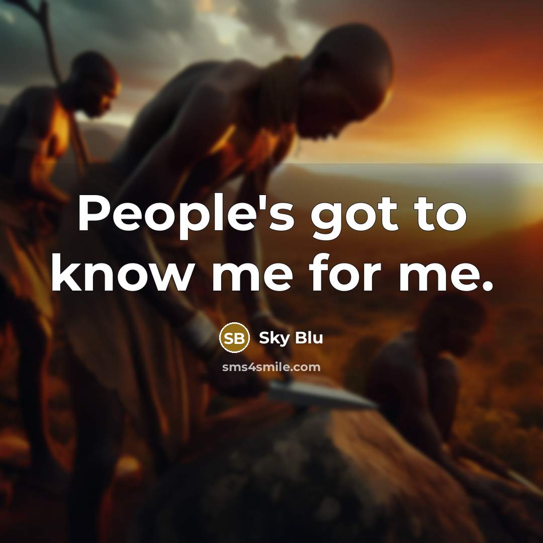 “People's got to know me for me.…” quote by Sky Blu