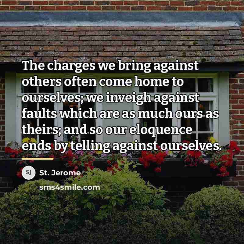 “The charges we bring against others often come home to…” quote by St. Jerome