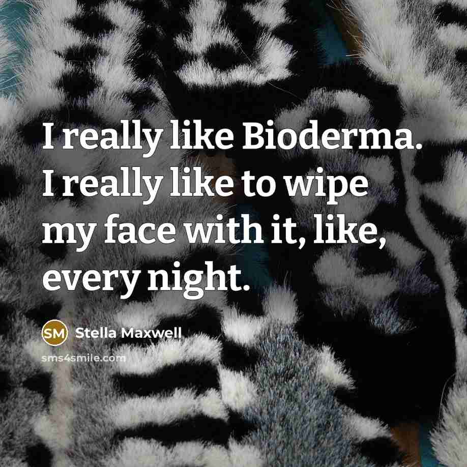 “I really like Bioderma. I really like to wipe my…” quote by Stella Maxwell