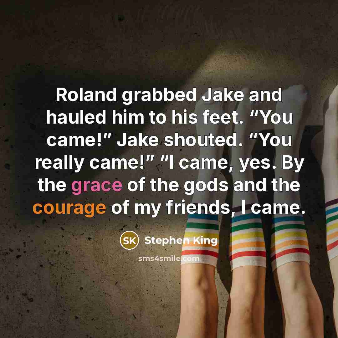 “Roland grabbed Jake and hauled him to his feet. “You…” quote by Stephen King
