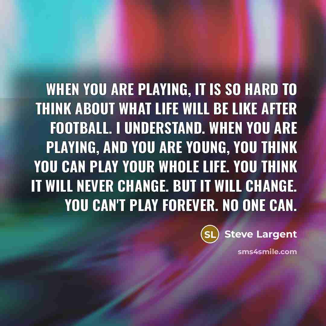 “When you are playing, it is so hard to think…” quote by Steve Largent