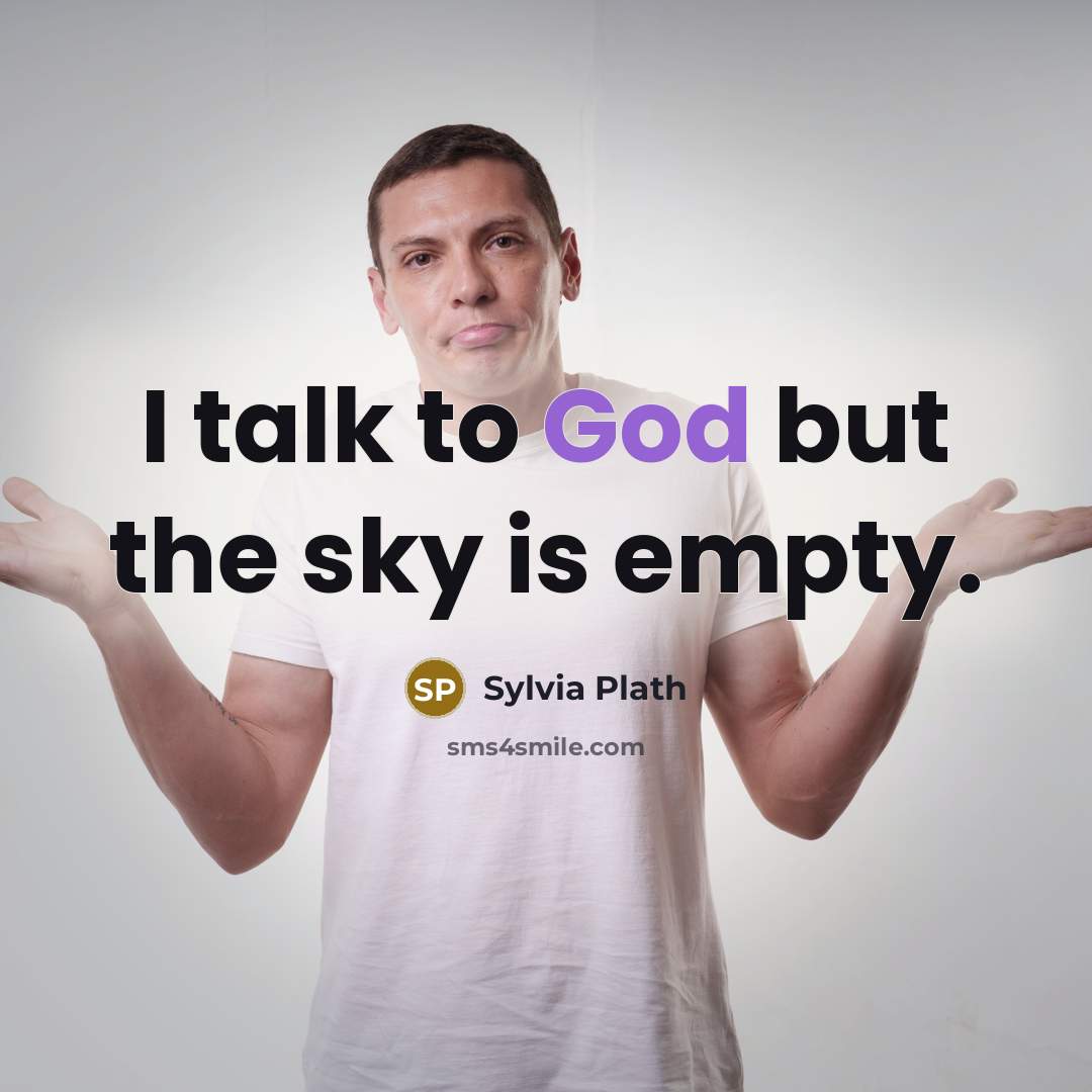 “I talk to God but the sky is empty.…” quote by Sylvia Plath