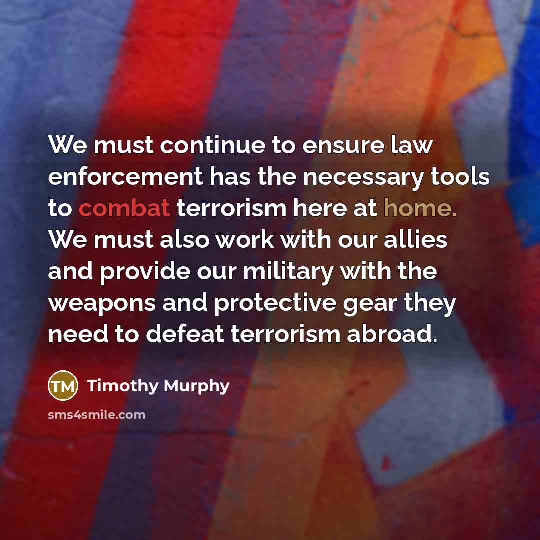 “We must continue to ensure law enforcement has the necessary…” quote by Timothy Murphy