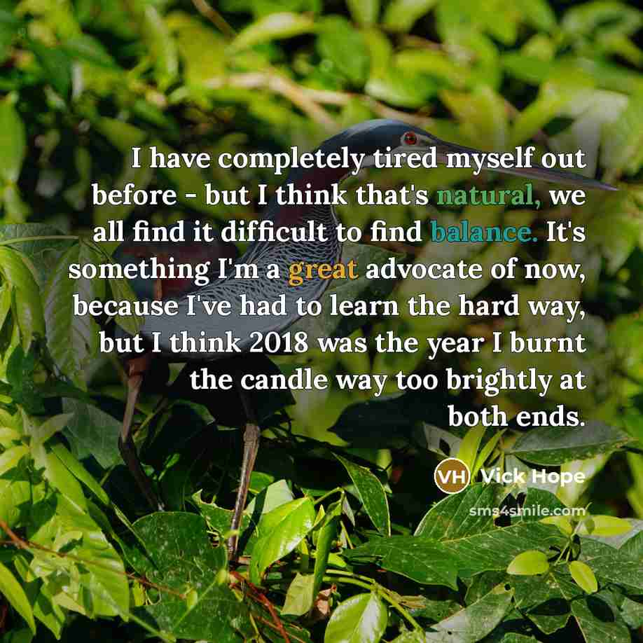 “I have completely tired myself out before - but I…” quote by Vick Hope