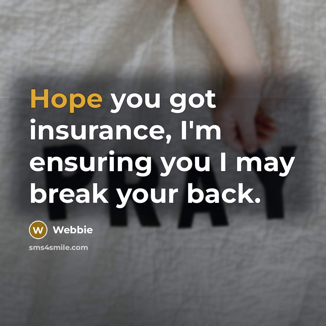 “Hope you got insurance, I'm ensuring you I may break…” quote by Webbie