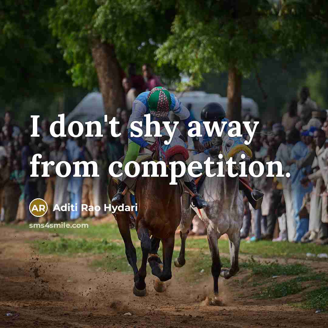 “I don't shy away from competition.…” quote by Aditi Rao Hydari