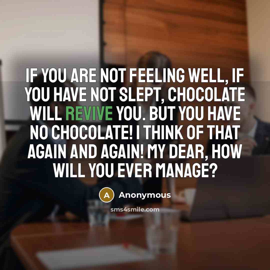 “If you are not feeling well, if you have not…” quote by Anonymous