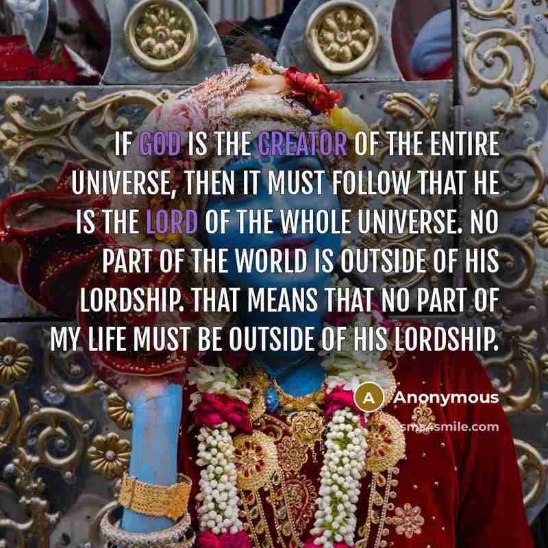 “If God is the Creator of the entire universe, then…” quote by Anonymous