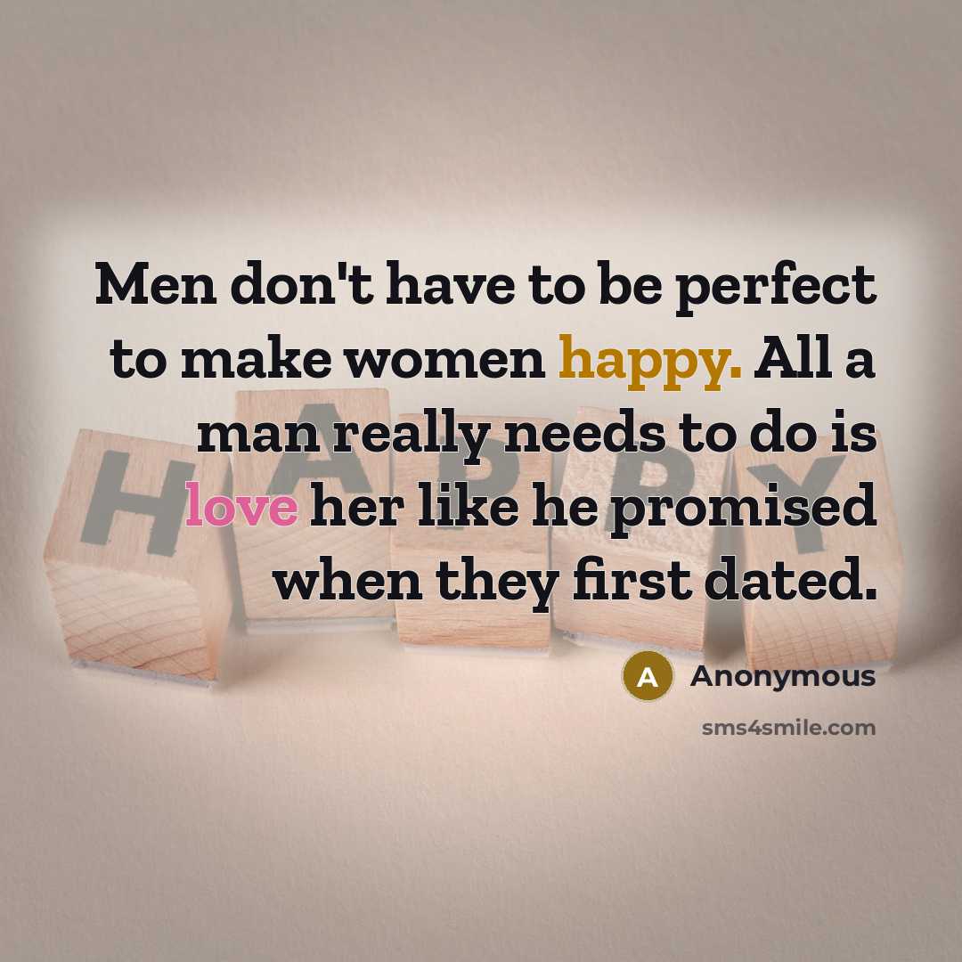 “Men don't have to be perfect to make women happy.…” quote by Anonymous