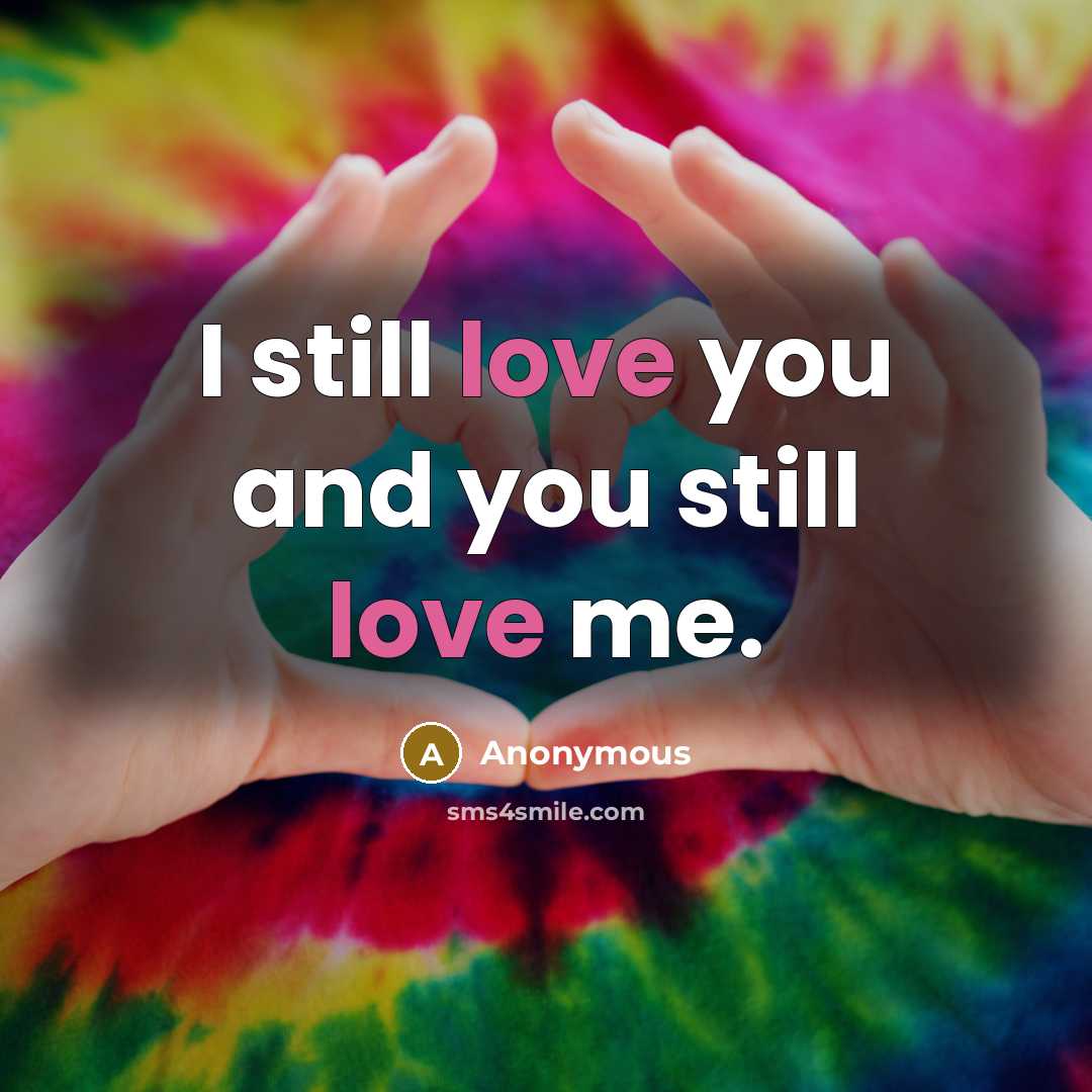 “I still love you and you still love me.” quote by Anonymous