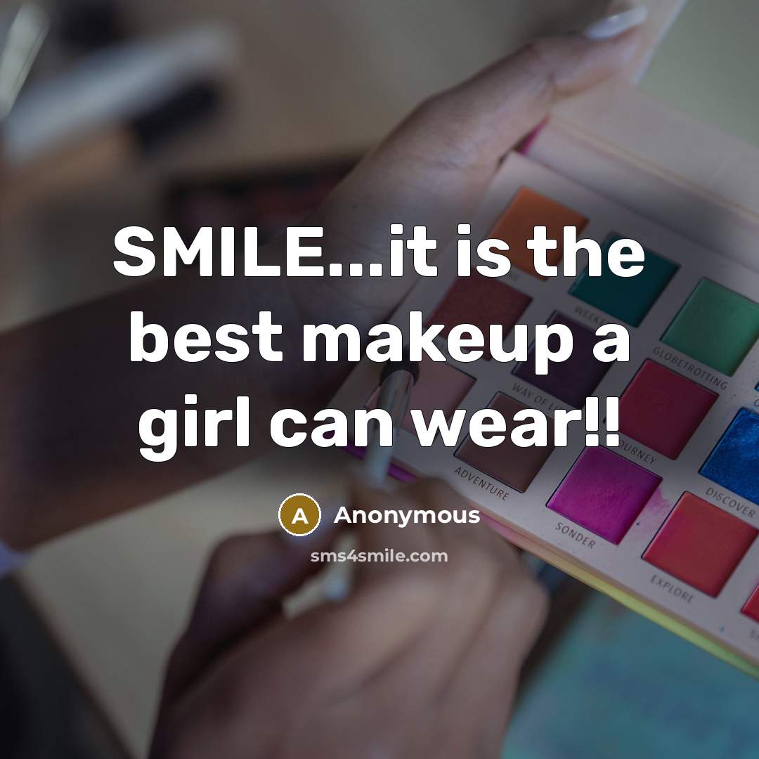 “SMILE...it is the best makeup a girl can wear!!…” quote by Anonymous