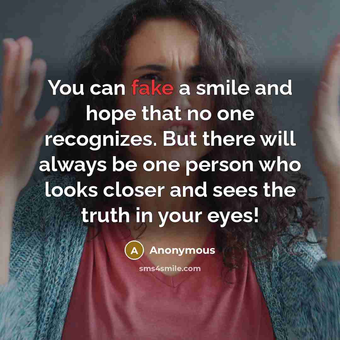“You can fake a smile and hope that no one…” quote by Anonymous