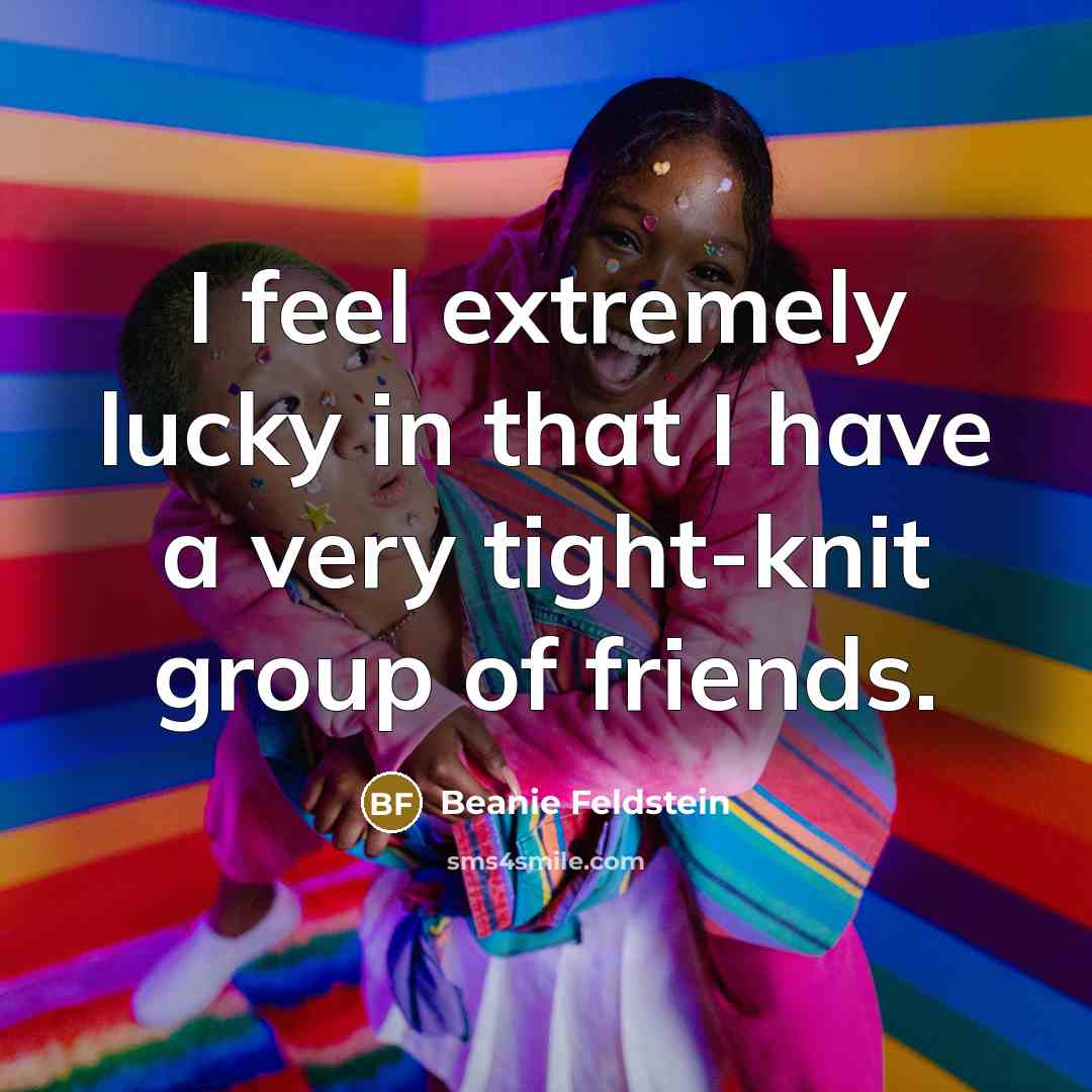 “I feel extremely lucky in that I have a very…” quote by Beanie Feldstein